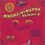 Whirl-Y-Waves Vol.3 - Sounds Imported